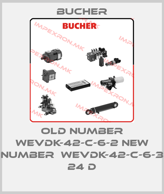 Bucher-old number WEVDK-42-C-6-2 new number  WEVDK-42-C-6-3 24 Dprice