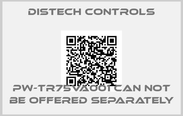 Distech Controls-PW-TR75VA001 can not be offered separatelyprice