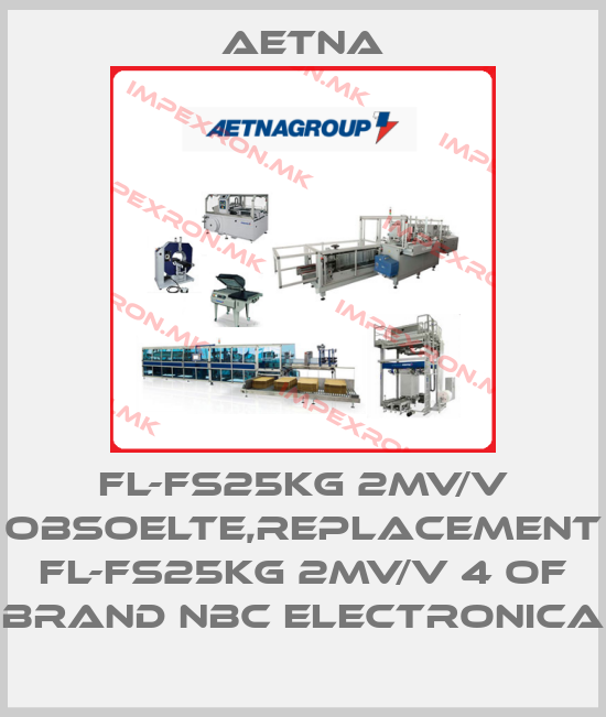 Aetna-FL-FS25KG 2MV/V obsoelte,replacement FL-FS25KG 2MV/V 4 of brand NBC Electronicaprice