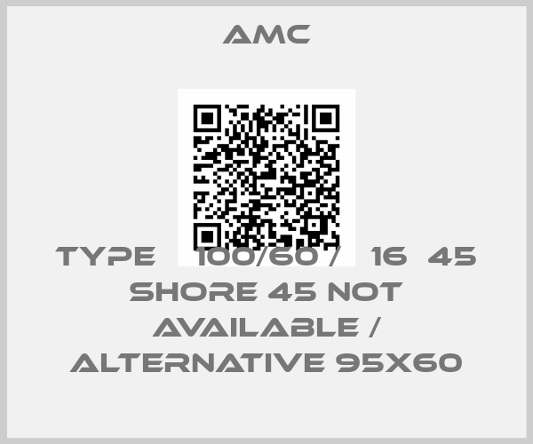 AMC-Type В 100/60 / М16х45 shore 45 not available / alternative 95x60price