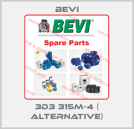 Bevi-3D3 315M-4 ( alternative)price