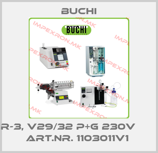 Buchi-R-3, V29/32 P+G 230V                   ART.NR. 1103011V1 price