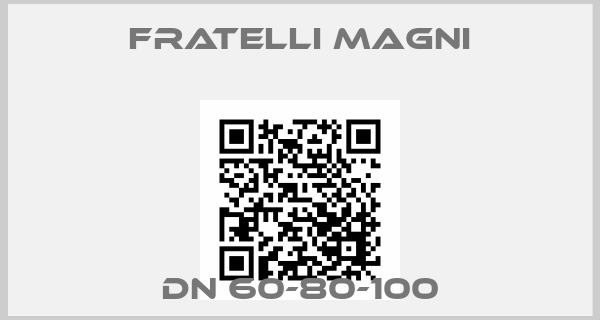 Fratelli Magni-DN 60-80-100price
