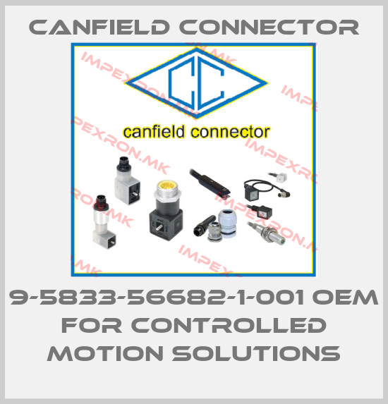 Canfield Connector-9-5833-56682-1-001 OEM for Controlled Motion Solutionsprice