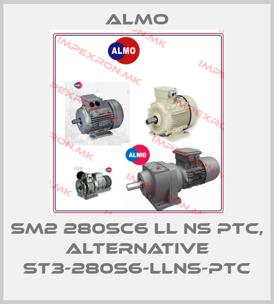 Almo-SM2 280SC6 LL NS PTC, alternative ST3-280S6-LLNS-PTCprice