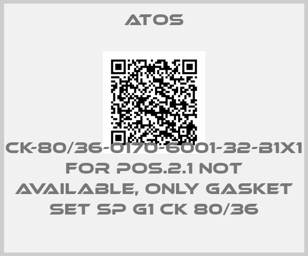 Atos-CK-80/36-0170-6001-32-B1X1 for Pos.2.1 not available, only gasket set SP G1 CK 80/36price