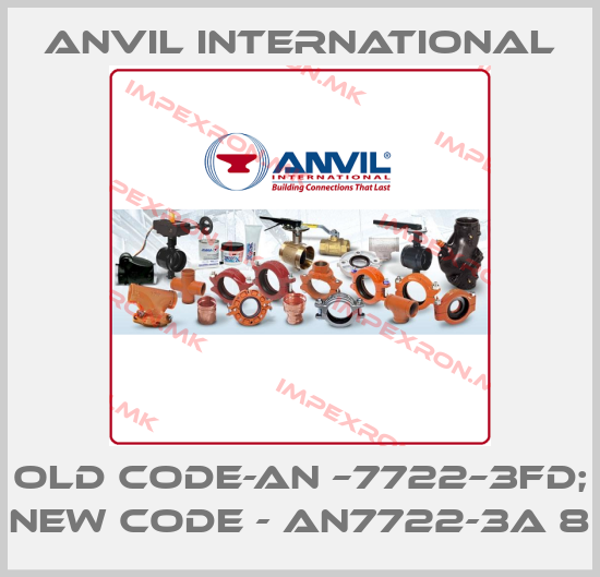 Anvil International-Old code-AN –7722–3FD; new code - AN7722-3A 8price