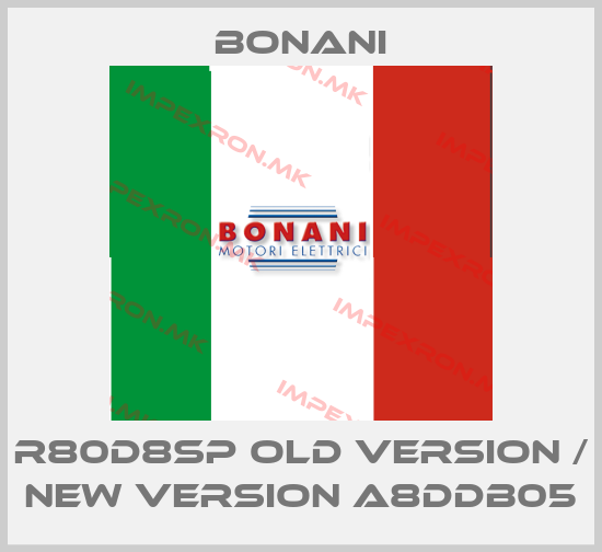 Bonani-R80D8SP old version / new version A8DDB05price