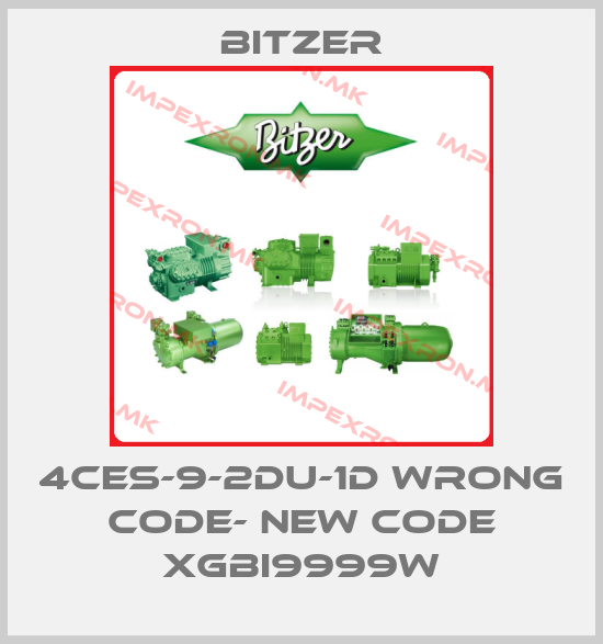 Bitzer-4CES-9-2DU-1D wrong code- new code XGBI9999Wprice