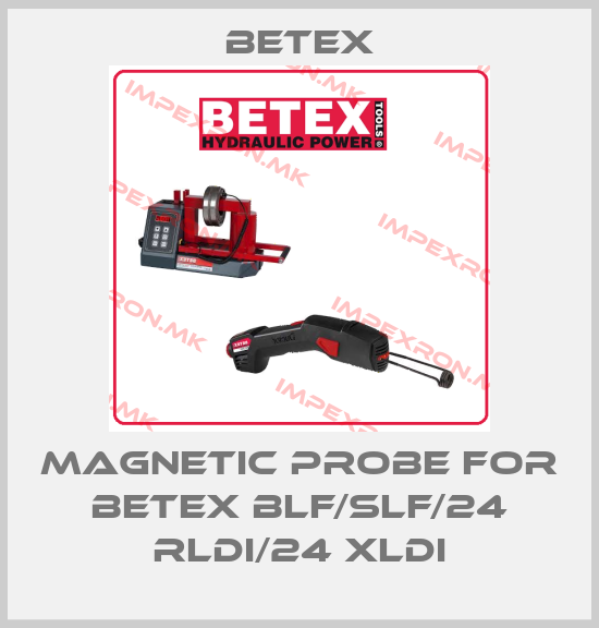 BETEX-Magnetic probe for BETEX BLF/SLF/24 RLDi/24 XLDiprice