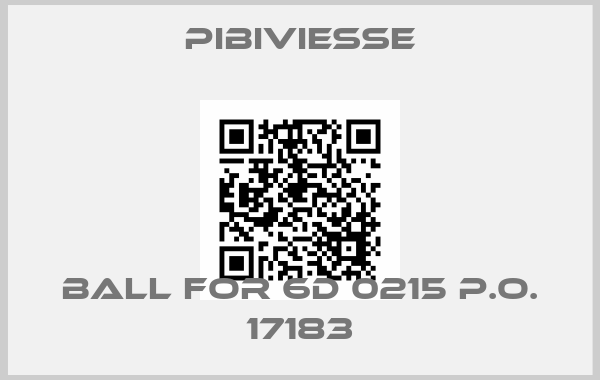 PIBIVIESSE-ball for 6D 0215 P.O. 17183price