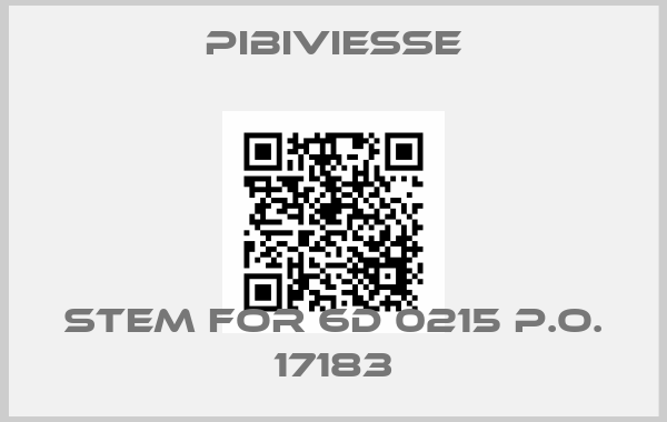 PIBIVIESSE-stem for 6D 0215 P.O. 17183price