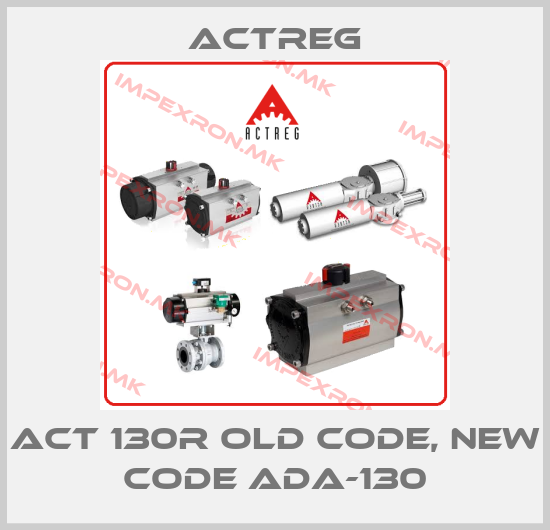 Actreg-ACT 130R old code, new code ADA-130price