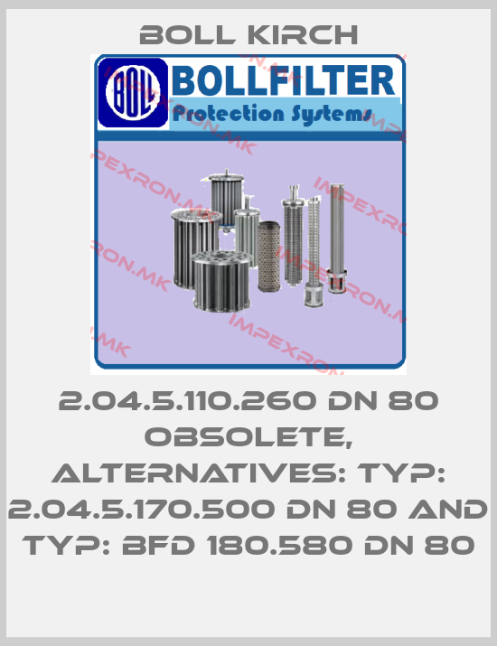 Boll Kirch-2.04.5.110.260 DN 80 obsolete, alternatives: Typ: 2.04.5.170.500 DN 80 and Typ: BFD 180.580 DN 80price