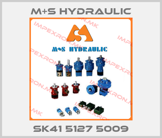 M+S HYDRAULIC-SK41 5127 5009price