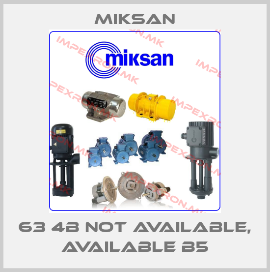 Miksan-63 4B not available, available B5price