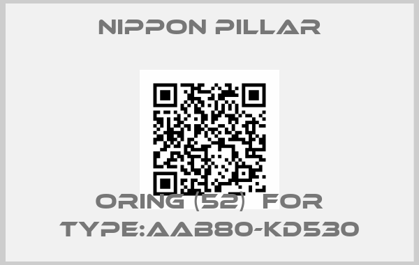 NIPPON PILLAR-oring (52)  for Type:AAB80-KD530price