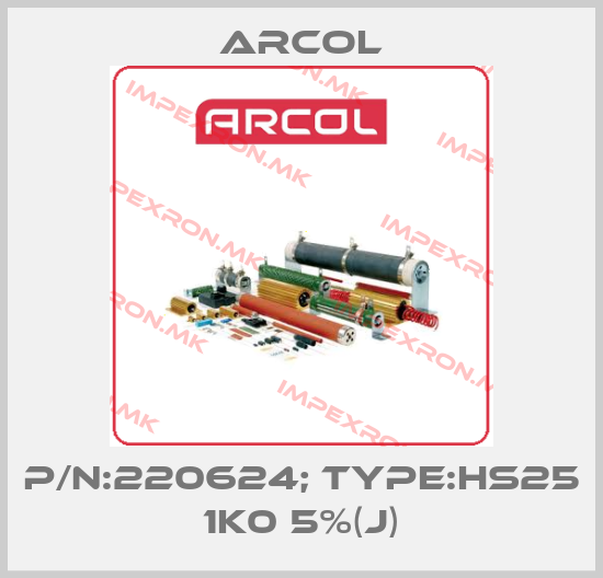 Arcol-P/N:220624; Type:HS25 1K0 5%(J)price