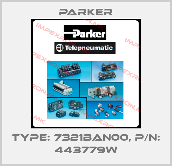 Parker-TYPE: 7321BAN00, P/N: 443779Wprice
