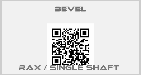 Bevel-RAX / SINGLE SHAFT price