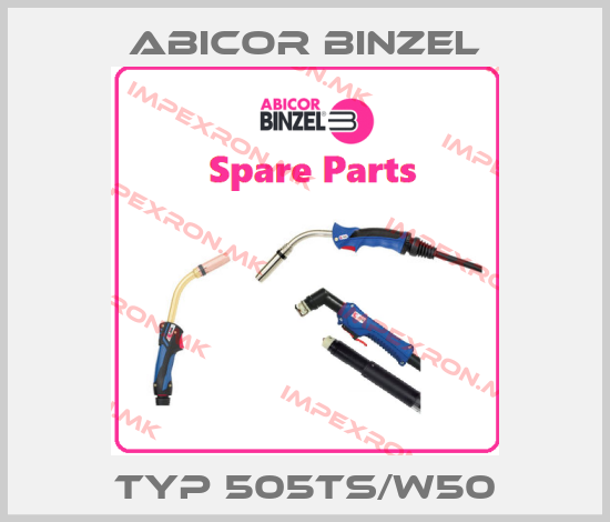 Abicor Binzel-Typ 505TS/W50price