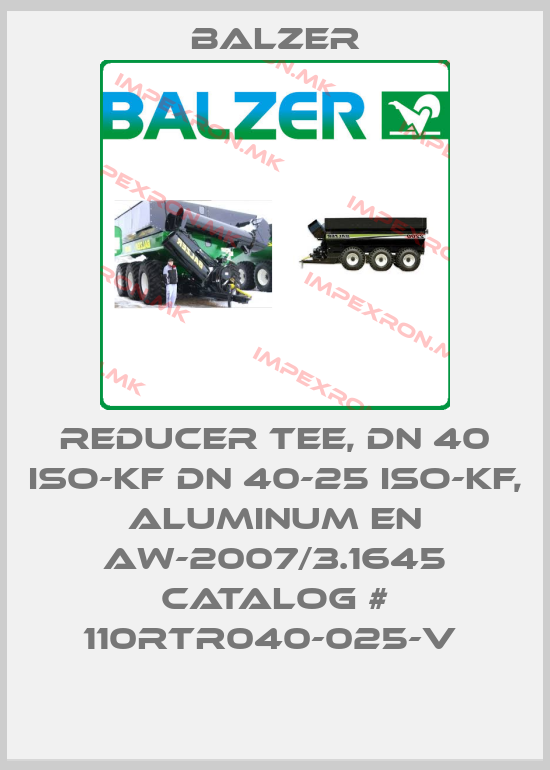 Balzer-REDUCER TEE, DN 40 ISO-KF DN 40-25 ISO-KF, ALUMINUM EN AW-2007/3.1645 CATALOG # 110RTR040-025-V price