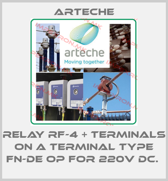 Arteche-RELAY RF-4 + TERMINALS ON A TERMINAL TYPE FN-DE OP FOR 220V DC. price
