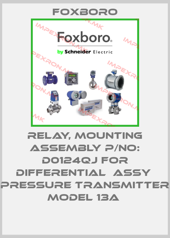 Foxboro-RELAY, MOUNTING ASSEMBLY P/NO: D0124QJ FOR DIFFERENTIAL  ASSY  PRESSURE TRANSMITTER MODEL 13A price