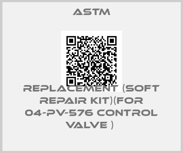 Astm-REPLACEMENT (SOFT REPAIR KIT)(FOR 04-PV-576 CONTROL VALVE ) price