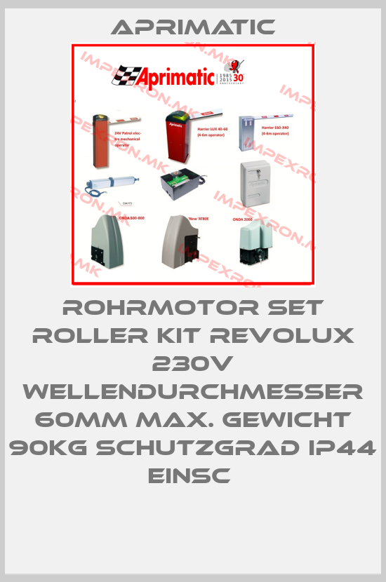 Aprimatic-ROHRMOTOR SET ROLLER KIT REVOLUX 230V WELLENDURCHMESSER 60MM MAX. GEWICHT 90KG SCHUTZGRAD IP44 EINSC price