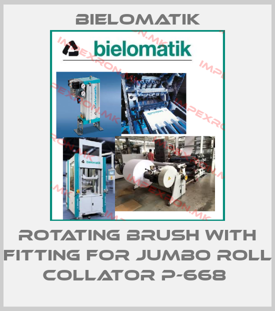 Bielomatik-ROTATING BRUSH WITH FITTING FOR JUMBO ROLL COLLATOR P-668 price