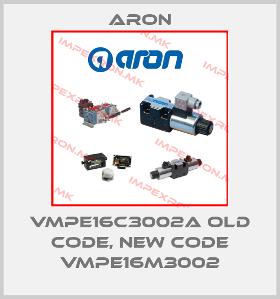 Aron-VMPE16C3002A old code, new code VMPE16M3002price