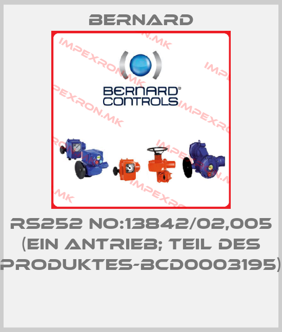 Bernard-RS252 NO:13842/02,005 (EIN ANTRIEB; TEIL DES PRODUKTES-BCD0003195) price