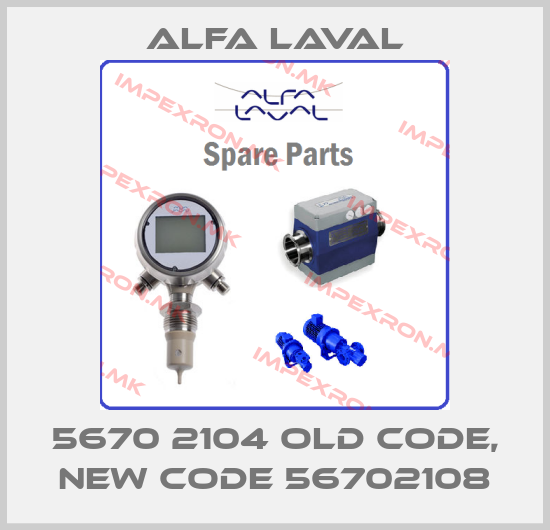 Alfa Laval-5670 2104 old code, new code 56702108price