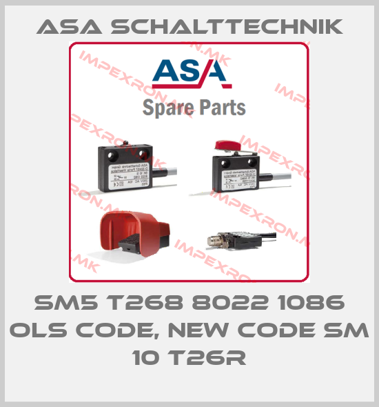 ASA Schalttechnik-SM5 T268 8022 1086 ols code, new code SM 10 T26Rprice