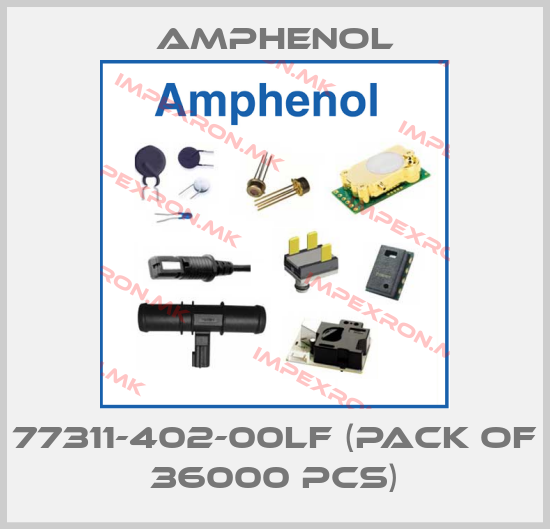 Amphenol-77311-402-00LF (pack of 36000 pcs)price
