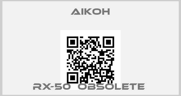 Aikoh-RX-50  OBSOLETE price