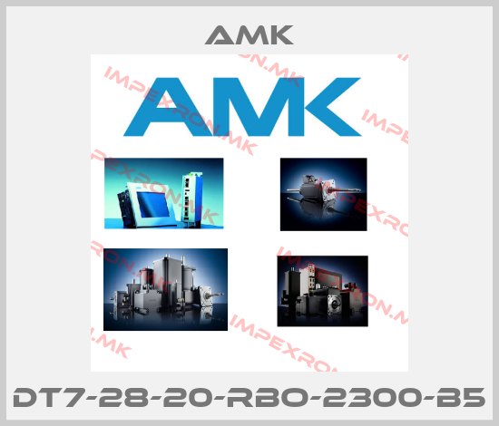 AMK-DT7-28-20-RBO-2300-B5price