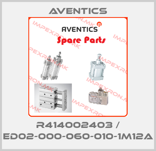 Aventics-R414002403 / ED02-000-060-010-1M12Aprice