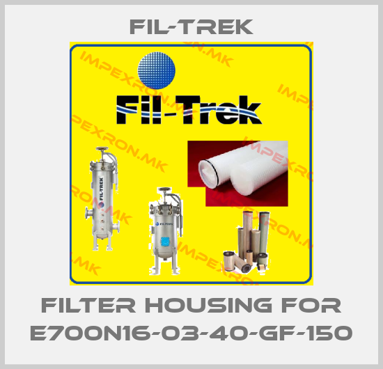 FIL-TREK-filter housing for E700N16-03-40-GF-150price