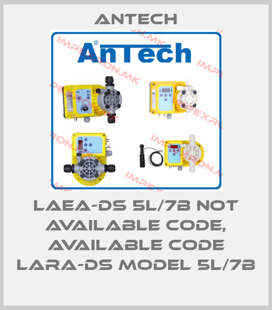 Antech-LAEA-DS 5L/7B not available code, available code LARA-DS MODEL 5L/7Bprice