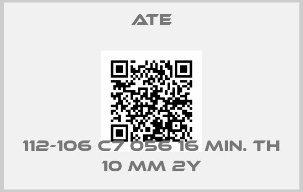 Ate-112-106 C7 056 16 MIN. TH 10 MM 2Yprice