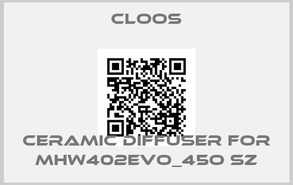 Cloos-Ceramic diffuser for MHW402evo_45o SZprice