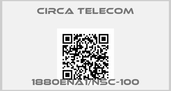 Circa Telecom-1880ENA1/NSC-100price