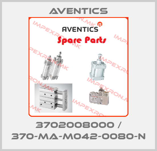 Aventics-3702008000 / 370-MA-M042-0080-Nprice