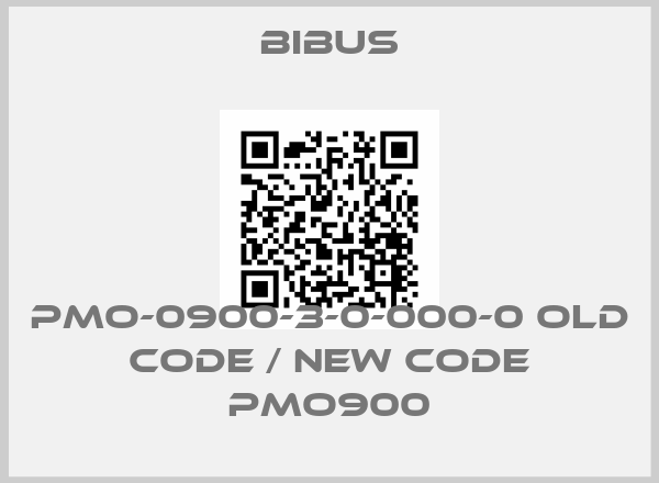 Bibus-PMO-0900-3-0-000-0 old code / new code PMO900price