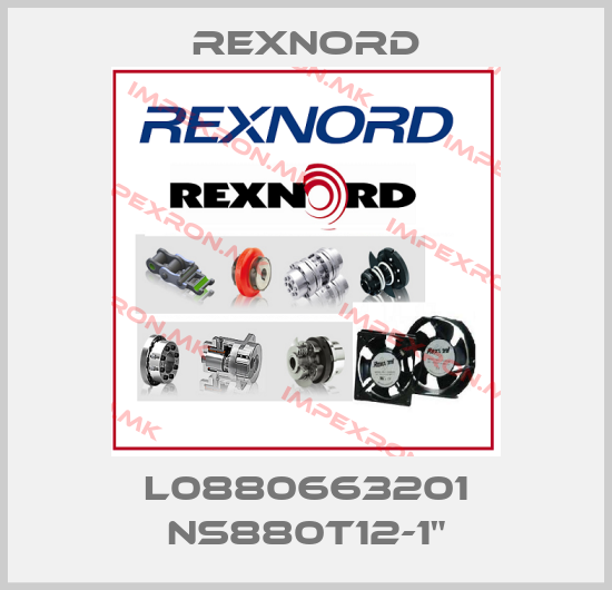 Rexnord-L0880663201 NS880T12-1"price