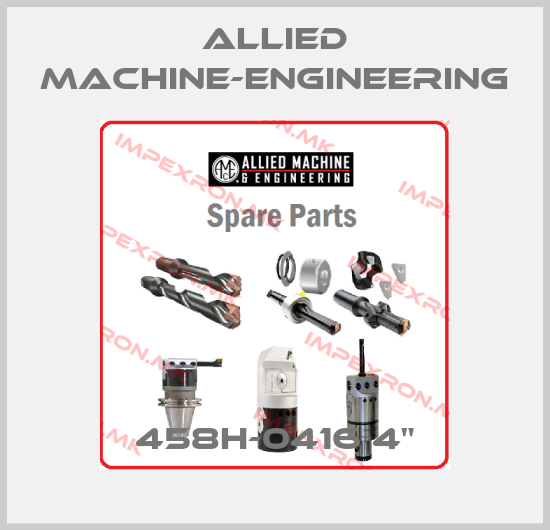 Allied Machine-Engineering-458H-0416 4"price