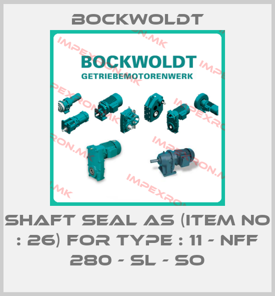 Bockwoldt- Shaft seal AS (item no : 26) for Type : 11 - NFF 280 - SL - SOprice