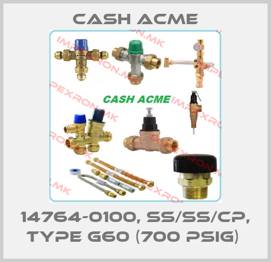 Cash Acme-14764-0100, SS/SS/CP, Type G60 (700 psig) price